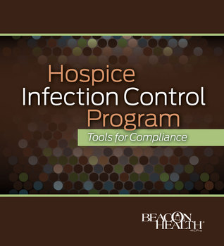 Hospice Infection Control Program: Tools for Compliance