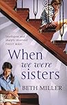 When We Were Sisters by Beth  Miller