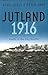 Jutland 1916: Death in the Grey Wastes