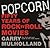 Popcorn: Fifty Years of Rock 'n' Roll Movies
