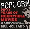 Popcorn: Fifty Years of Rock 'n' Roll Movies
