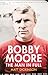 Bobby Moore: The Man in Full
