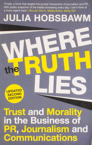 Where the Truth Lies: Trust and Morality in PR, Journalism and Communications