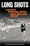 Long Shots: The Most Inspiring Against-the-Odds Tales in New Zealand Sport Long Shots: The Most Inspiring Against-the-Odds Tales in New Zealand Sport