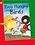 Two Hungry Birds
