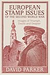 European Stamp Issues of the Second World War: Images of Triumph, Deceit and Despair