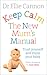 Keep Calm: The New Mum's Manual: Trust Yourself and Enjoy Your Baby