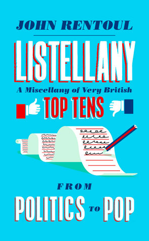 Listellany: A Miscellany of Very British Top Tens, From Politics to Pop