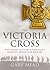 The Victoria Cross by Gary Mead