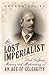 The Lost Imperialist by Andrew Gailey