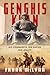 Genghis Khan: His Conquests, His Empire, His Legacy