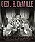 Cecil B. DeMille: The Art o...