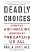Deadly Choices by Paul A. Offit