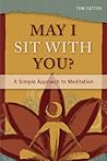 May I Sit with You?: A Simple Approach to Meditation
