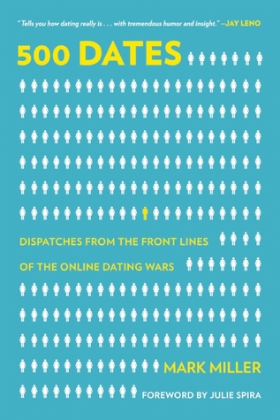 500 Dates: Dispatches from the Front Lines of the Online Dating Wars (Paperback)