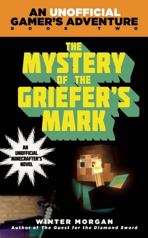 The Mystery of the Griefer's Mark (Unofficial Gamer?s Adventure, #2)