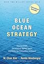 Blue Ocean Strategy: How to Create Uncontested Market Space and Make the Competition Irrelevant