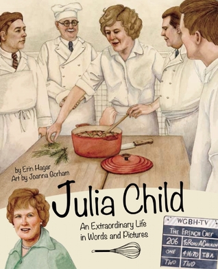 Julia Child: An Extraordinary Life in Words and Pictures