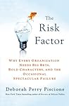 The Risk Factor: Why Every Organization Needs Big Bets, Bold Characters, and the Occasional Spectacular Failure The Risk Factor: Why Every Organization Needs Big Bets, Bold Characters, and the Occasional Spectacular Failure
