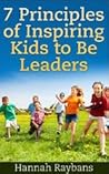 7 Principles of Inspiring Kids to Be Leaders