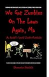 We Got Zombies on the Lawn Again, Ma by Donnie  Smith