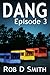 Dang: Episode 3
