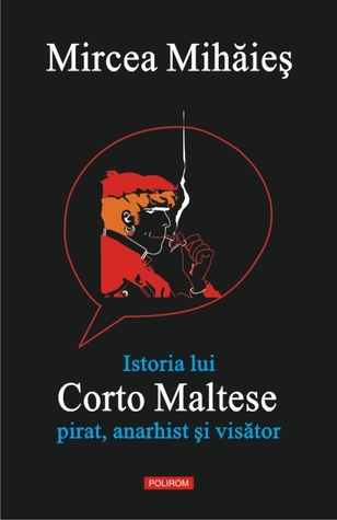 Istoria lui Corto Maltese: pirat, anarhist și visător (Hardcover)