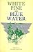 White Pine and Blue Water