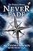 Never Fade. Takkan Pernah P...