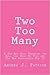 Two Too Many: A One-Act Play Featuring the Hell that Hath No Fury and The Man Responsible For It (The Collegiate Plays)