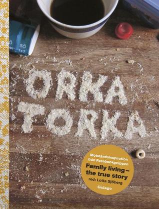 Orka torka : motståndsinspiration från facebookgruppen Family Living - the true story