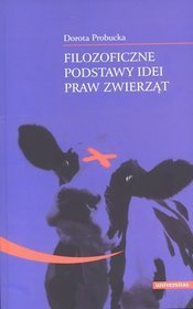 Filozoficzne podstawy idei praw zwierząt