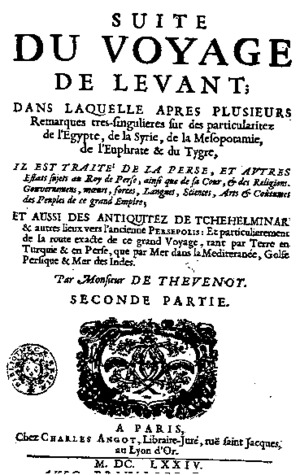 Suite du Voyage de Levant dans laquelle il est traité de la Perse et aussi des antiquitez de Tchehelminar et autres lieux vers l'ancienne Persépolis