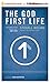 The God-First Life: Uncompl...