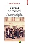 Nevoia de miracol: fenomenul pelerinajelor în România contemporană