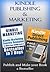 Kindle Publishing & Marketing: Kindle Direct Publishing - Publish A Book In 14 Days, & Kindle Marketing: Kindle Marketing Secrets Revealed to Make Your ... Self Publishing, Kindle Marketing)