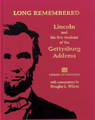Long Remembered: Lincoln and His Five Versions of the Gettysburg Address (Hardcover)