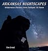 Arkansas Nightscapes: Wilderness Photos From Twilight 'Til Dawn