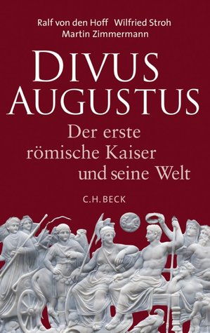 Divus Augustus: Der erste römische Kaiser und seine Welt (Hardcover)