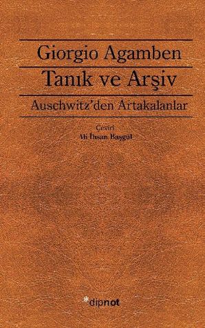 Tanık ve Arşiv: Auschwitz'den Artakalanlar