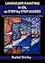Landscape Painting In Oils: Twenty Step by Step Guides: Step by Step Art Projects on Oil Painting: Landscapes in Alla Prima, Impasto and More