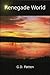 Renegade World (Renegade Wo...
