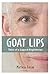 Goat Lips: Tales of A Lapse...