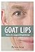 Goat Lips by Matthew  Taylor