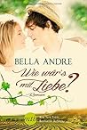 Wie wär's mit Liebe? by Bella Andre