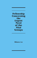 Fellowship Concerning the Urgent Need of the Vital Groups