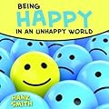 Being Happy in an Unhappy World