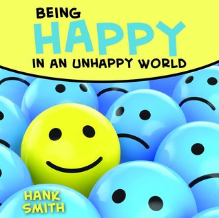 Being Happy in an Unhappy World