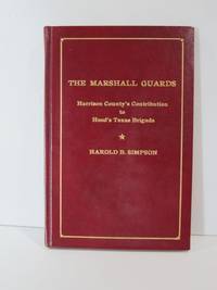 The Marshall Guards Harrison County's Contribution to Hood's Texas Brigade