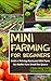 Mini Farming For Beginners:...